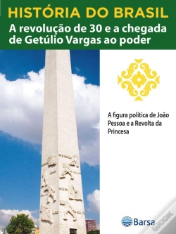Capa do artigo História Do Brasil - Livro Iii - A Revolução De 30 E A Chegada De Getúlio Vargas Ao Poder A Figura Política De João Pessoa E A Revolta Da Princesa