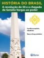 História Do Brasil - Livro Iii - A Revolução De 30 E A Chegada De Getúlio Vargas Ao Poder A Política Populista Trabalhista - Preview