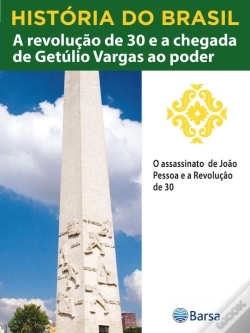 Capa do artigo História Do Brasil - Livro Iii - A Revolução De 30 E A Chegada De Getúlio Vargas Ao Poder O Assassinato De João Pessoa E A Revolução De 30