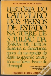 História do Cativeiro dos Presos de Estado na Torre de S. Julião da Barra