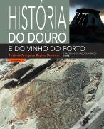 História do Douro e do Vinho do Porto - Volume 1