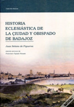 Capa do artigo Historia Eclesiastica De La Ciudady Obispado De Badajoz 