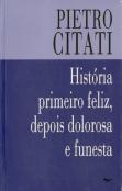História Primeiro Feliz Depois Dolorosa e Funesta