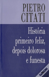 História Primeiro Feliz Depois Dolorosa e Funesta