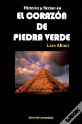 Historia Y Ficcion En El Corazon De Piedra Verde 