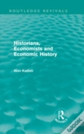 Historians, Economists, And Economic History (Routledge Revivals)