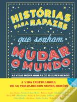 Histórias para Rapazes que Sonham Mudar o Mundo