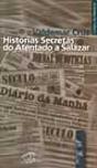 Histórias Secretas do Atentado a Salazar - Preview