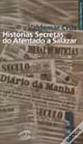 Histórias Secretas do Atentado a Salazar