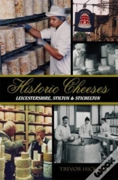 Historic Cheeses Leicestershire, Stilton & Stichelton