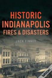 Capa do artigo Historic Indianapolis Fires & Disasters
