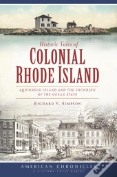 Historic Tales Of Colonial Rhode Island