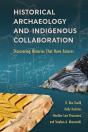 Historical Archaeology And Indigenous Collaboration - Preview
