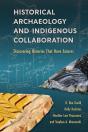 Historical Archaeology And Indigenous Collaboration - Preview