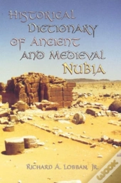 Historical Dictionary Of Ancient And Medieval Nubia