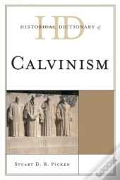 Historical Dictionary Of Calvinism
