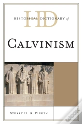 Historical Dictionary Of Calvinism