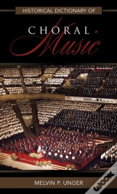 Historical Dictionary Of Choral Music