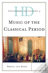 Historical Dictionary Of Classical Music