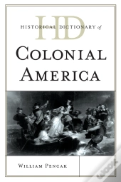 Historical Dictionary Of Colonial America