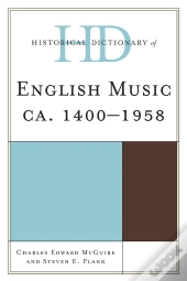 Historical Dictionary Of English Music