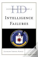 Historical Dictionary Of Intelligence Failures