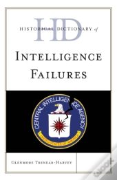 Historical Dictionary Of Intelligence Failures