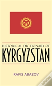 Historical Dictionary Of Kyrgyzstan