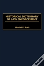 Historical Dictionary Of Law Enforcement