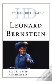 Historical Dictionary Of Leonard Bernstein