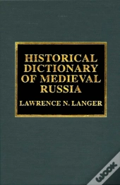 Historical Dictionary Of Medieval Russia