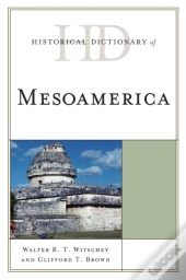 Historical Dictionary Of Mesoamerica
