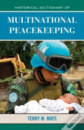 Historical Dictionary Of Multinational Peacekeeping