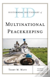Historical Dictionary Of Multinational Peacekeeping
