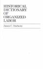 Historical Dictionary Of Organized Labor - Preview