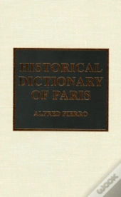 Historical Dictionary Of Paris