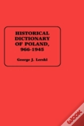 Historical Dictionary Of Poland, 966-1945