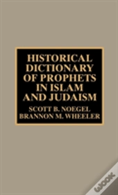 Historical Dictionary Of Prophets In Islam And Judaism