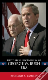 Historical Dictionary Of The George W. Bush Era