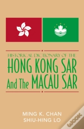 Historical Dictionary Of The Hong Kong Sar And The Macao Sar