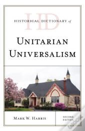 Historical Dictionary Of Unitarian Universalism