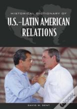 Historical Dictionary Of U.S.-Latin American Relations