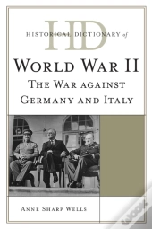Historical Dictionary Of World War Ii