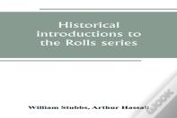 Historical Introductions To The Rolls Series