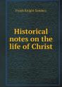 Historical Notes On The Life Of Christ - Preview