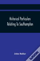 Historical Particulars Relating To Southampton