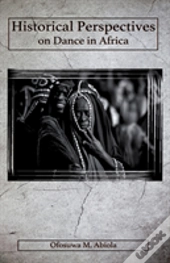 Historical Perspectives On Dance In Africa