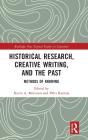 Historical Research, Creative Writing, And The Past - Preview