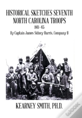 Historical Sketches Seventh North Carolina Troops 1861-65