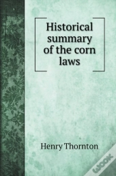 Historical Summary Of The Corn Laws